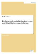 Die Krise des japanischen Bankensystems und Möglichkeiten seiner Sicherung