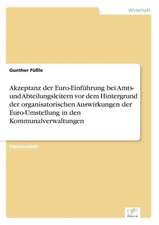 Akzeptanz der Euro-Einführung bei Amts- und Abteilungsleitern vor dem Hintergrund der organisatorischen Auswirkungen der Euro-Umstellung in den Kommunalverwaltungen