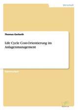 Life Cycle Cost-Orientierung im Anlagenmanagement