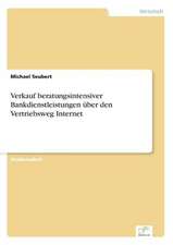 Verkauf beratungsintensiver Bankdienstleistungen über den Vertriebsweg Internet