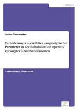 Veränderung ausgewählter ganganalytischer Parameter in der Rehabilitation operativ versorgter Kreuzbandläsionen