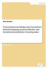 Unternehmensnachfolge unter besonderer Berücksichtigung steuerrechtlicher und betriebswirtschaftlicher Gesichtpunkte