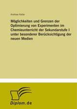 Möglichkeiten und Grenzen der Optimierung von Experimenten im Chemieunterricht der Sekundarstufe I unter besonderer Berücksichtigung der neuen Medien