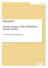 Strategic Design of B2B e-Marketplace Business Models