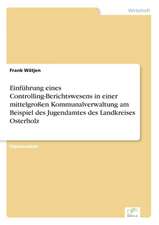 Einführung eines Controlling-Berichtswesens in einer mittelgroßen Kommunalverwaltung am Beispiel des Jugendamtes des Landkreises Osterholz