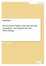 Der moderne Mythos und wie man ihn vermarktet - Am Beispiel der Star Wars-Trilogie