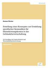 Erstellung eines Konzeptes zur Ermittlung spezifischer Kennzahlen für Dienstleistungskosten in der Gebäudebewirtschaftung