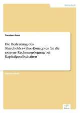 Die Bedeutung des Shareholder-value-Konzeptes für die externe Rechnungslegung bei Kapitalgesellschaften