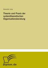 Theorie und Praxis der systemtheoretischen Organisationsberatung