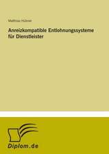 Anreizkompatible Entlohnungssysteme für Dienstleister