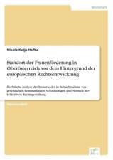 Standort der Frauenförderung in Oberösterreich vor dem Hintergrund der europäischen Rechtsentwicklung