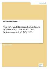 "Der befreiende Konzernabschluß nach internationalen Vorschriften" Die Bestimmungen des § 245a HGB