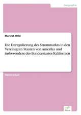 Die Deregulierung des Strommarkts in den Vereinigten Staaten von Amerika und insbesondere des Bundesstaates Kalifornien