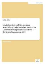 Möglichkeiten und Grenzen der Anwendung elektronischer Medien im Direktmarketing unter besonderer Berücksichtigung von SMS