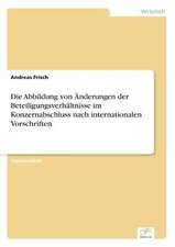 Die Abbildung von Änderungen der Beteiligungsverhältnisse im Konzernabschluss nach internationalen Vorschriften