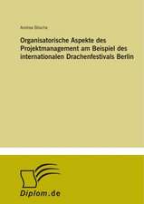 Organisatorische Aspekte des Projektmanagement am Beispiel des internationalen Drachenfestivals Berlin