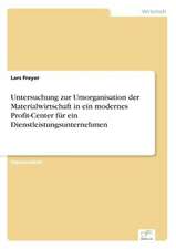 Untersuchung zur Umorganisation der Materialwirtschaft in ein modernes Profit-Center für ein Dienstleistungsunternehmen