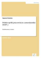 Polskie spólki pracownicze a amerykanskie ESOP- y