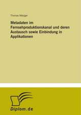 Metadaten im Fernsehproduktionskanal und deren Austausch sowie Einbindung in Applikationen