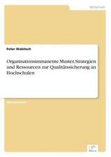 Organisationsimmanente Muster, Strategien und Ressourcen zur Qualitätssicherung an Hochschulen