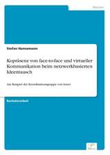 Kopräsenz von face-to-face und virtueller Kommunikation beim netzwerkbasierten Ideentausch