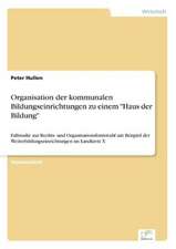 Organisation der kommunalen Bildungseinrichtungen zu einem "Haus der Bildung"