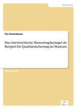 Das Osterreichische Museumsgutesiegel ALS Beispiel Fur Qualitatssicherung Im Museum: Messung Des E-Business-Erfolges