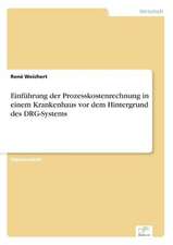 Einfuhrung Der Prozesskostenrechnung in Einem Krankenhaus VOR Dem Hintergrund Des Drg-Systems: Fordert Virtuelle Kommunikation Die Entfremdung?