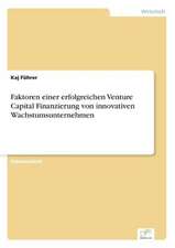 Faktoren Einer Erfolgreichen Venture Capital Finanzierung Von Innovativen Wachstumsunternehmen