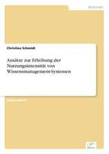 Ansatze Zur Erhohung Der Nutzungsintensitat Von Wissensmanagement-Systemen: Optionspreistheorie Zur Bewertung Von Investitionen Mit Einem Beispiel Aus Der Softwareentwicklung