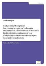 Einfluss Einer Komplexen Bewegungstherapie Auf Pulmonale Parameter, Die Ausdauerbelastbarkeit Und Das Gewicht in Abhangigkeit Vom Energieumsatz Bei Ei