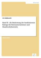 Basel II - Die Bedeutung Des Bankinternen Ratings Fur Kleinunternehmen Und Handwerksbetriebe: Von Der Kunst, Ein Eigenes Label Zu Grunden