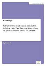 Kaktus-Reprasentation Der Minimalen Schnitte Eines Graphen Und Anwendung Im Branch-And-Cut Ansatz Fur Das Tsp: Von Der Kunst, Ein Eigenes Label Zu Grunden