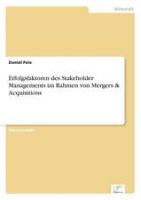 Erfolgsfaktoren Des Stakeholder Managements Im Rahmen Von Mergers & Acquisitions: Legal & Economical Aspects