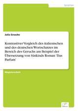 Kontrastiver Vergleich Des Italienischen Und Des Deutschen Wortschatzes Im Bereich Des Geruchs Am Beispiel Der Ubersetzung Von Suskinds Roman 'Das Par: 2000