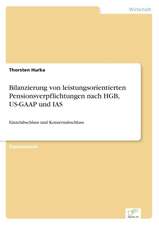 Bilanzierung von leistungsorientierten Pensionsverpflichtungen nach HGB, US-GAAP und IAS