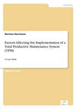 Factors Affecting the Implementation of a Total Productive Maintenance System (TPM)