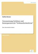 Voraussetzung, Verfahren Und Konsequenzen Der Verbraucherinsolvenz: Ein Multi-Ziel-Optimierungsansatz