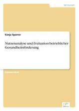 Nutzenanalyse und Evaluation betrieblicher Gesundheitsförderung