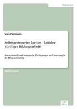 Selbstgesteuertes Lernen  Leitidee künftiger Bildungsarbeit?