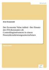 Der Economic Value Added - Der Einsatz Des Eva-Konzeptes ALS Controllinginstrument in Einem Finanzdienstleistungsunternehmen