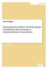 Pensionsfonds ALS Mittel Zur Forderung Der Betrieblichen Altersvorsorge in Mittelstandischen Unternehmen