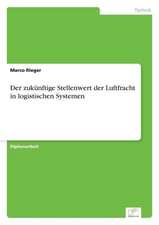 Der Zukunftige Stellenwert Der Luftfracht in Logistischen Systemen