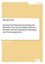 Konzept Der Plankostenrechnung Mit Hinweisen Fur Den Produktorientierten Haushalt Und Das Strategische Planungs- Und Steuerungssystem: A Principal Agent Model with Respect to Human Capital