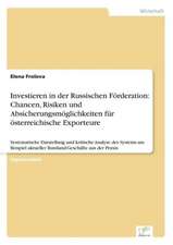 Investieren in Der Russischen Forderation: Chancen, Risiken Und Absicherungsmoglichkeiten Fur Osterreichische Exporteure