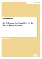 Die Bedeutung Des Order Flow Fur Die Wechselkursbestimmung