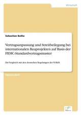 Vertragsanpassung Und Streitbeilegung Bei Internationalen Bauprojekten Auf Basis Der Fidic-Standardvertragsmuster