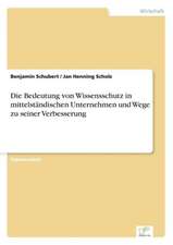 Die Bedeutung Von Wissensschutz in Mittelstandischen Unternehmen Und Wege Zu Seiner Verbesserung: Methoden Und Ergebnisse