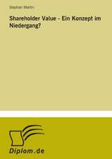 Shareholder Value - Ein Konzept Im Niedergang?: Analyse Von Wertmanagementmassnahmen in Banken