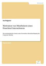 Motivation Von Mitarbeitern Eines Franchise-Unternehmens: Zwischen Symbol Und Ersatzbefriedigung